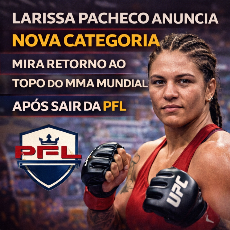 Larissa Pacheco anuncia nova categoria após saída da PFL e mira retorno ao topo do MMA mundial