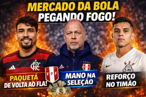 MERCADO DA BOLA AGITA QUINTA-FEIRA COM MANO NO PERU, VOLTA MILIONÁRIA DE PAQUETÁ E REFORÇOS EM MOVIMENTO