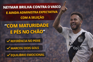 Neymar Brilha Contra o Vasco, Sobe no Ranking Histórico do Santos e Mantém Cautela Sobre Retorno à Seleção Brasileira