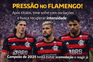 Pressão Aumenta no Flamengo em 2026 e Time Busca Resgatar Intensidade que Levou aos Títulos