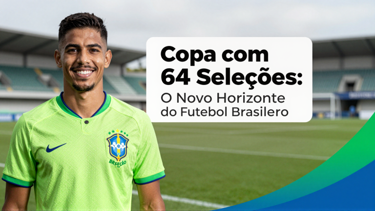 Copa com 64 Seleções: O Novo Horizonte do Futebol Brasileiro e a Revolução Econômica