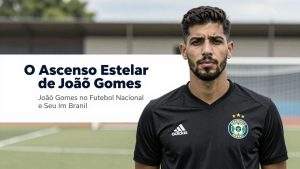 O Ascenso Estelar de João Gomes no Futebol Nacional e seu Impacto na Seleção Brasileira