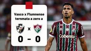 Vasco x Fluminense termina empatado em zero a zero e reforça fase defensiva dos dois clubes cariocas