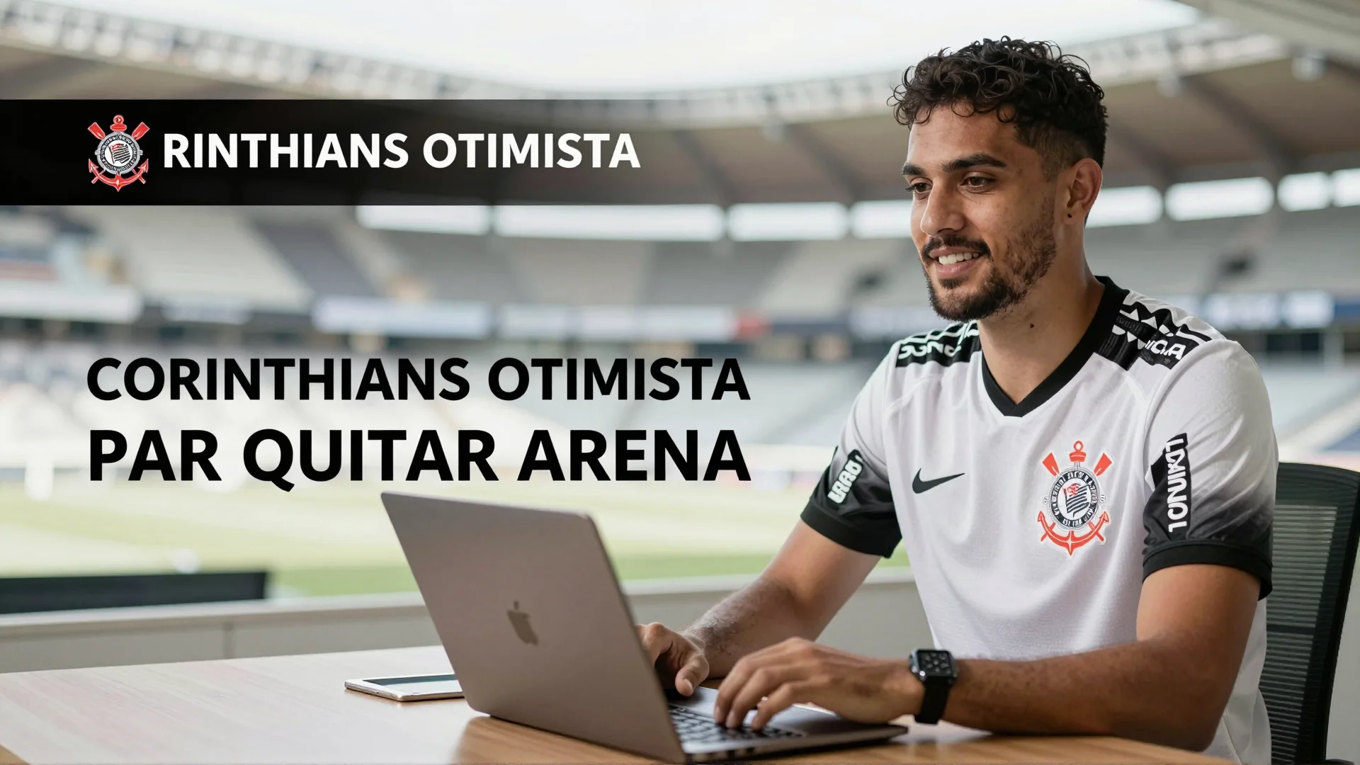 Corinthians otimista para quitar Arena após reunião em Brasília: detalhes do acordo financeiro e impactos na estrutura do estádio