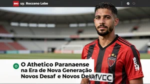 O Athetico Paranaense na Era de Nova Generação e Novos Desafios Esportivos