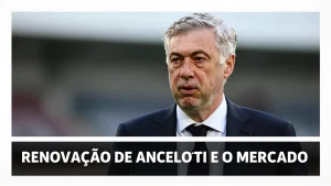 Renovação de Ancelotti e o Mercado de Transferências para 2026