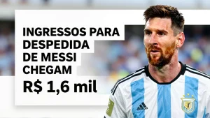 Ingressos para despedida de Messi chegam a R$ 1,6 mil na Argentina