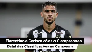 Florentino e Carioca: A Batal das Classificações no Campeonato Brasileiro de 2026