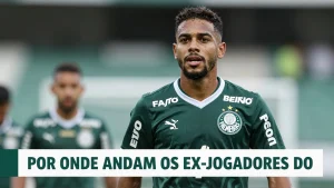 Por onde andam os ex-jogadores do Palmeiras que estão sumidos no exterior e não voltaram ao Brasil ainda