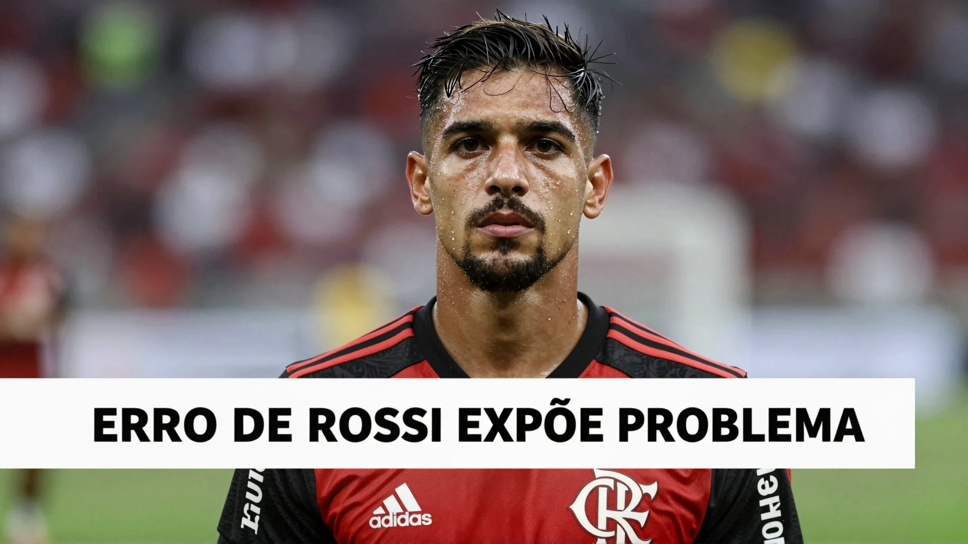 Erro de Rossi expõe problema: maturidade do Flamengo é posta em cheque na reta final