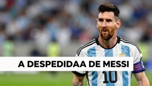 A Despedida de Messi: Um Adeus Magnifico no Futebol