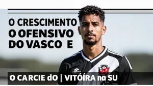 O Crescimento Ofensivo do Vasco e o Impacto da Vitória na Sul-Americana