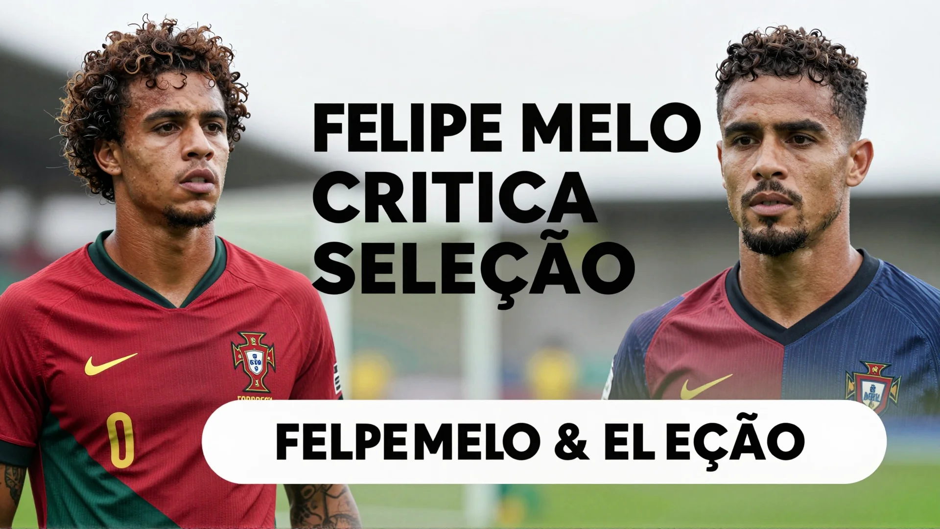 Felipe Melo critica seleção: crise no elenco de Portugal e a briga pelo espaço com CR7